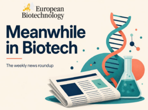 Meanwhile in Biotech - European Biotechnology news roundup